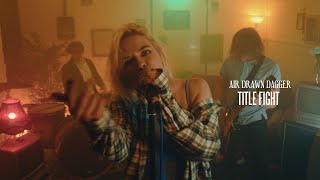Air Drawn Dagger - Title Fight video