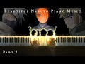 The Most Beautiful Naruto Piano Music: The Best of Sad and Emotional Soundtracks (Part 2)