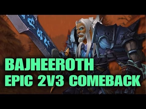 Bajheeroth - EPIC 2v3 COMEBACK WIN - 5.4 Unholy DK 3v3 Arena as TSG