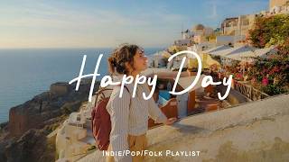 Happy Day | Morning energy to start your day | Best Indie/Pop/Folk/Acoustic Playlist thumbnail