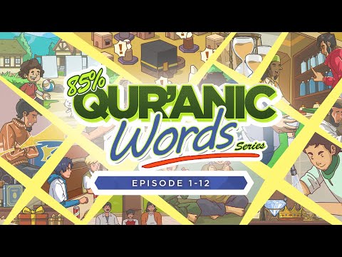 85% of Quranic Words (Episodes 1-12)
