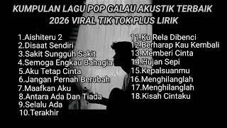 Download lagu KUMPULAN LAGU POP GALAU AKUSTIK TERBAIK 2026 VIRAL TIK TOK PLUS LIRIK || kumpulan lagu sad lirik mp3