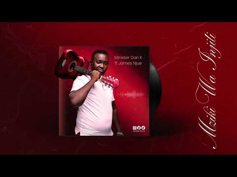 MINISTER DAN -K FT JAMES NJUE  -  MZIKI WA INJILI (visualizer)