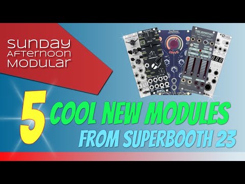 5 EXCITING NEW MODULES FROM SUPERBOOTH 23