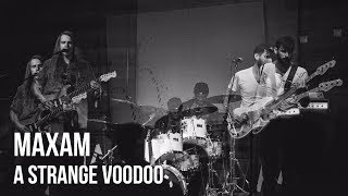 MAXAM - A Strange Voodoo - Live from the Living Room