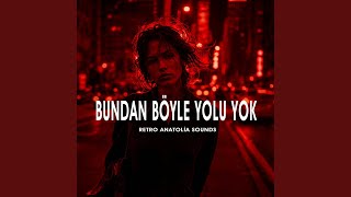 Bundan Böyle Yolu Yok Bundan Böyle Yolu Yok