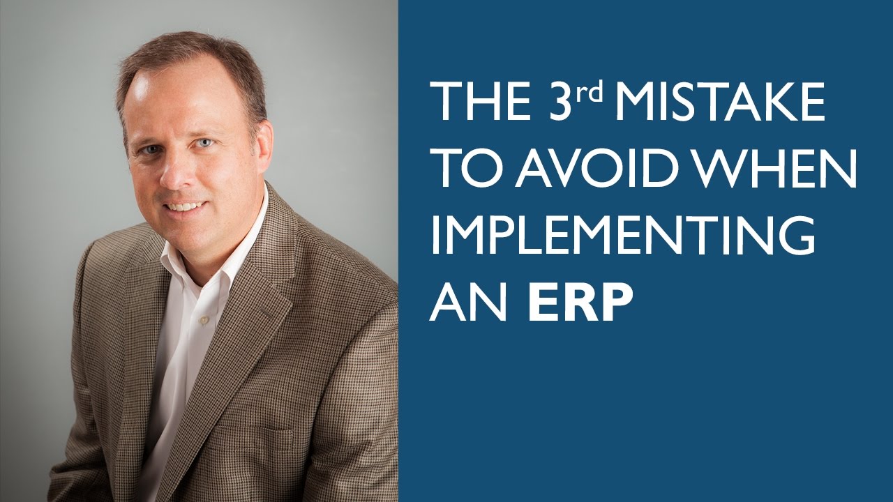 The Third Mistake to Avoid When Implementing an ERP
