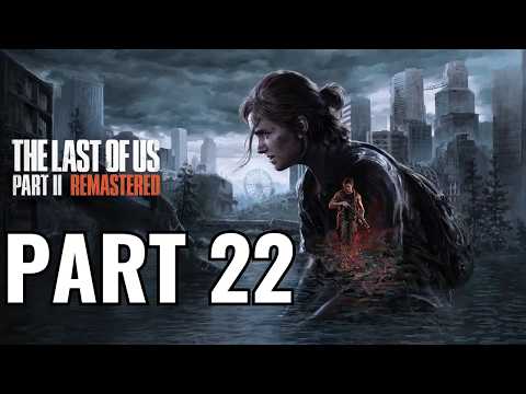 The Last of Us™ Part Il REMASTERED PS5 Walkthrough Gameplay PART 22 FULL GAME (No Commentary)