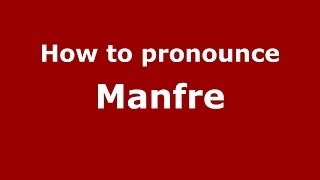 How to pronounce Manfre