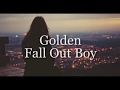 Golden - Fall Out Boy | Sub Español