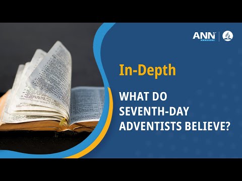 Seventh-day Adventists [What do Adventists Believe and Why?]