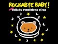 Sometimes You Can't Make It On Your Own - More Lullaby Renditions of U2  - Rockabye Baby!