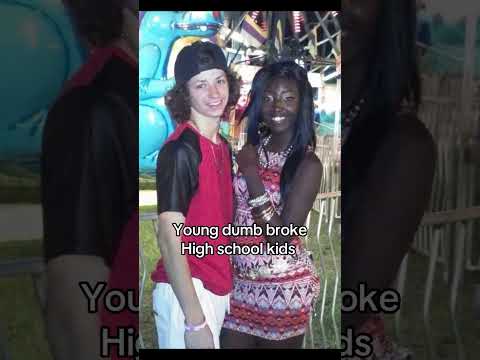 YOUNG DUMB BROKE HIGH SCHOOL KIDS TREND ❤️