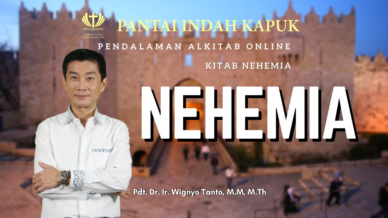 Sesi 1 – Kitab Nehemia – Pdt. Dr. Ir. Wignyo Tanto, M.M, M.Th