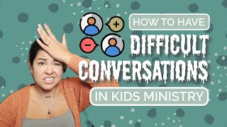 How to have Difficult Conversations With Volunteers | Giving Feedback in Children's Ministry