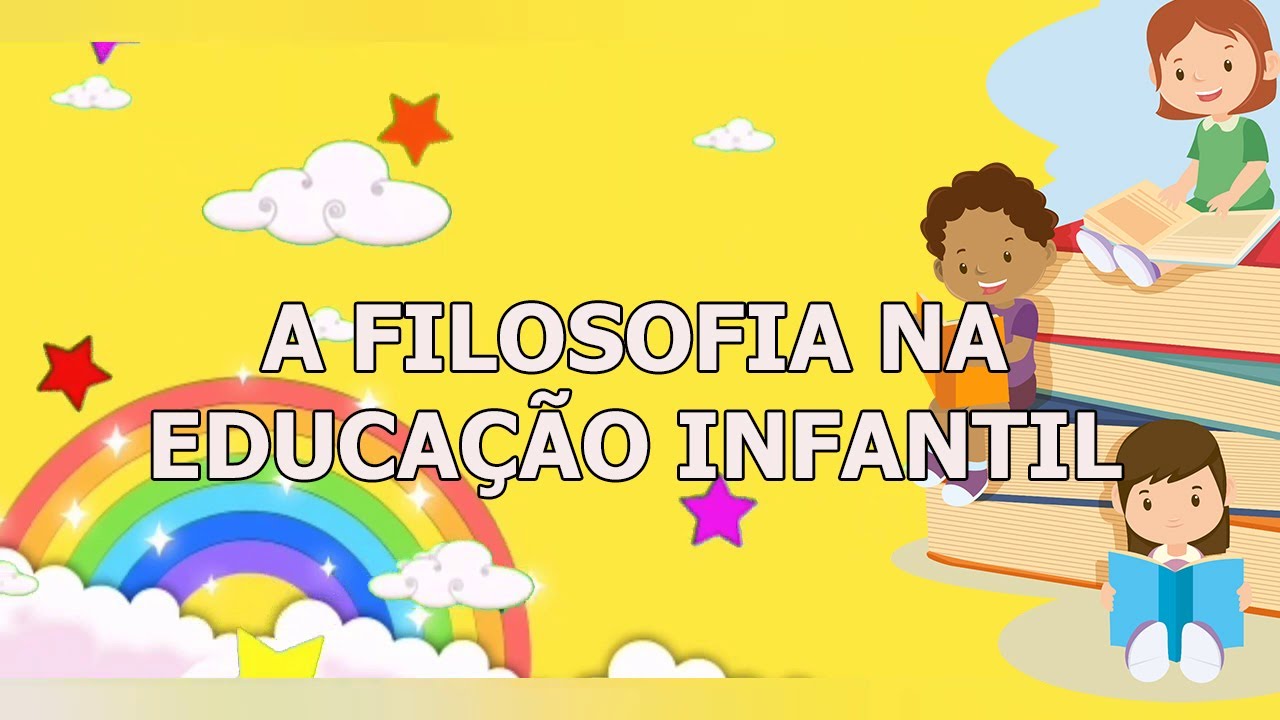 FILOSOFIA NA EDUCAÇÃO INFANTIL