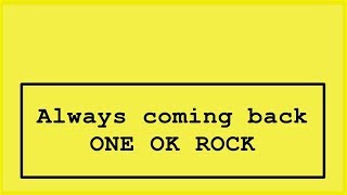 Download lagu ONE OK ROCK - always coming back  Lyrics mp3 Download lagu ONE OK ROCK - always coming back  Lyrics mp3