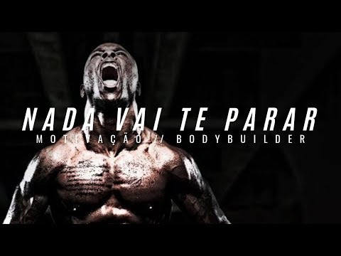 NADA PODE TE PARAR - Motivação Bodybuilding