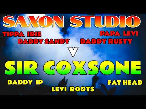 ***SAXON v COXSONE  85*** Tippa Irie, Papa levi, Daddy Rusty, Daddy Sandy, Daddy I P, Levi Roots,