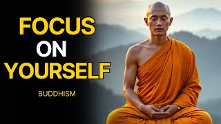 Focus On Yourself Not Others | Buddhist Wisdom In Your Life