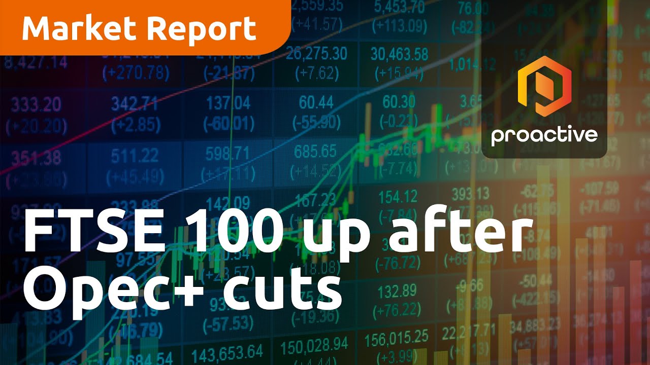 FTSE 100 up after Opec+ cuts - Market Report