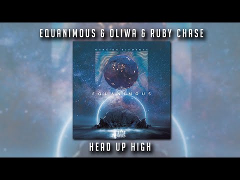 Equanimous & Oliwa & Ruby Chase - Head Up High