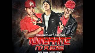 Benny Benni Ft Endo & Eliot El Taino - Tumbarme No Puedes (Secret Family) #Original