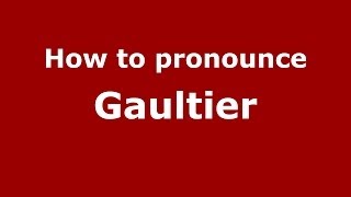 How to pronounce Gaultier