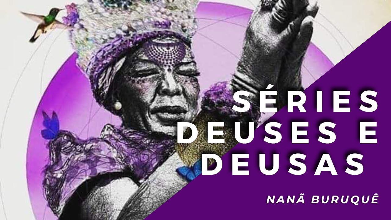 NANÃ BURUQUÊ / NANÃ BURUKU / NANA BULUKU - SÉRIE "DEUSES E DEUSAS"