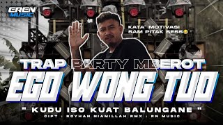 Download lagu DJ EGO WONG TUO X KATA KATA SAM PITAK STYLE TRAP PARTY MBEROT RN MUSIC  mp3