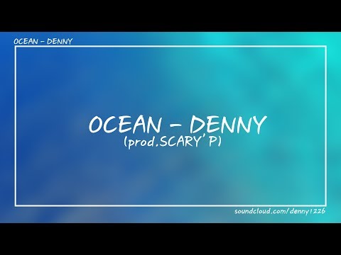 DENNY- Ocean (prod.SCARPY'P)