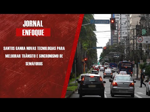 Santos ganha novas tecnologias para melhorar trânsito e sincronismo de semáforos