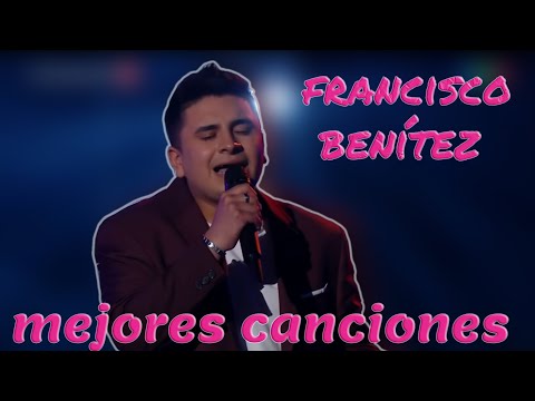 francisco Benítez mejores canciones