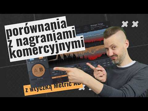 Jak robić porównania z NAGRANIAMI REFERENCYJNYMI? Test ADPTR Metric AB