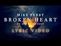Mike Perry Ft One Trick Pony Broken Heart Official Lyric Video