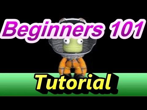 Kerbal Space Program : Beginners 101 Tutorial [ AMG Course Lesson 1 ]