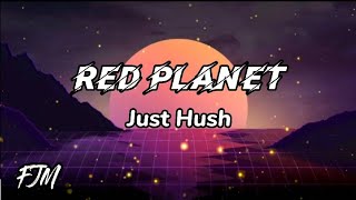 Just Hush - Red Planet (Lyrics)