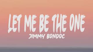 Jimmy Bondoc - Let me be the one (Lyrics)