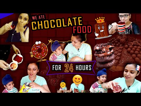 We Ate CHOCOLATE FOOD For 24 Hours CHALLENGE || FUN