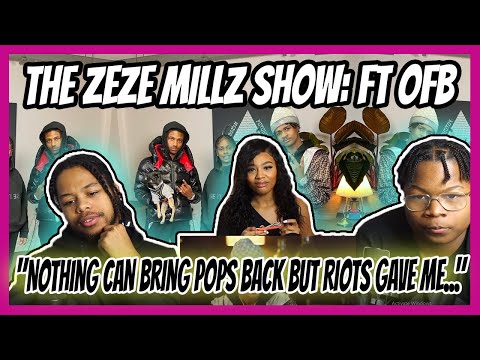 THE ZEZE MILLZ SHOW: FT OFB - "Nothing Can Bring Pops Back But Riots Gave Me..." REACTION