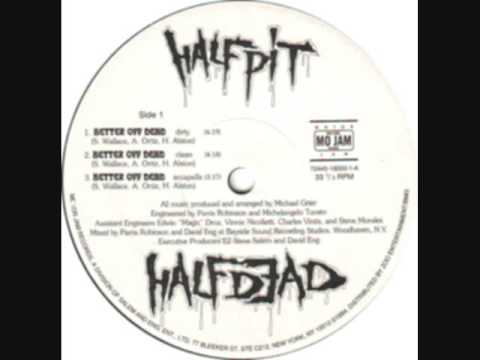 Half Pit Half Dead "Better off Dead"