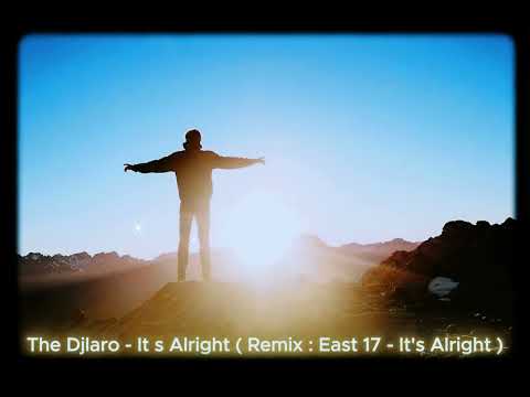 The Djlaro - The Djlaro - It s Alright ( Remix : East 17 - It's Alright )
