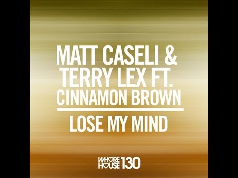 Matt Caseli & Terry Lex Feat. Cinnamon Brown - Lose My Mind (Original Mix)