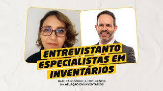Entrevistando Especialistas em Inventários - Dra. Cláudia