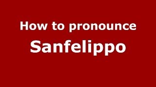 How to pronounce Sanfelippo