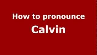 How to pronounce Calvin
