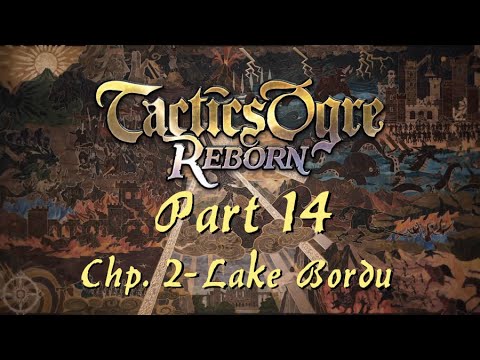Tactics Ogre: Reborn | Part 14; Chapter 2 - Lake Bordu (Chaos Route)