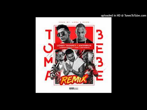Toma Bebe (Full Remix) Lenny Tavárez (feat. Anonimus, Juhn, Nio García & Casper Mágico)