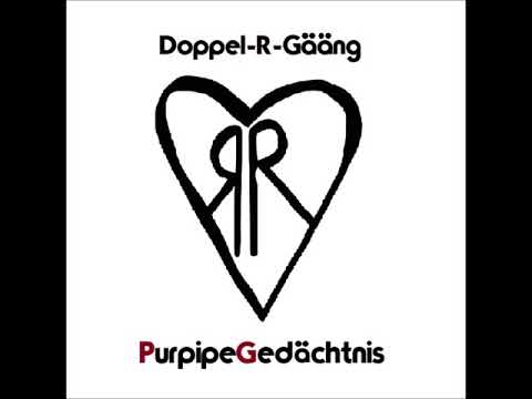 Doppel-R-Gääng - PurpipeGedächtnis