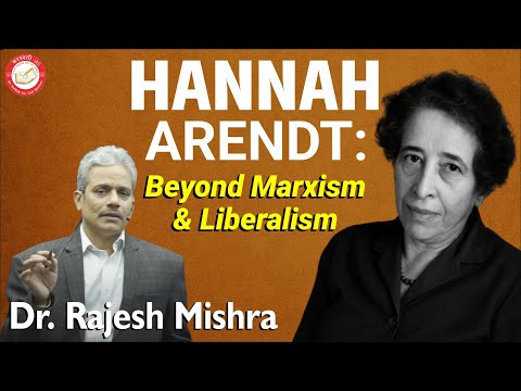 HANNAH ARENDT: Beyond Marxism & Liberalism | Dr. Rajesh Mishra #HannahArendt #PSIR #PoliticalTheory